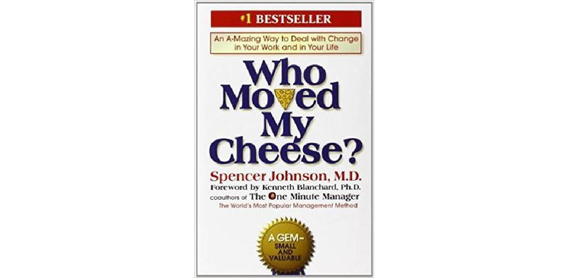 Who Moved My Cheese?: An Amazing Way to Deal with Change in Your Work and in Your Life