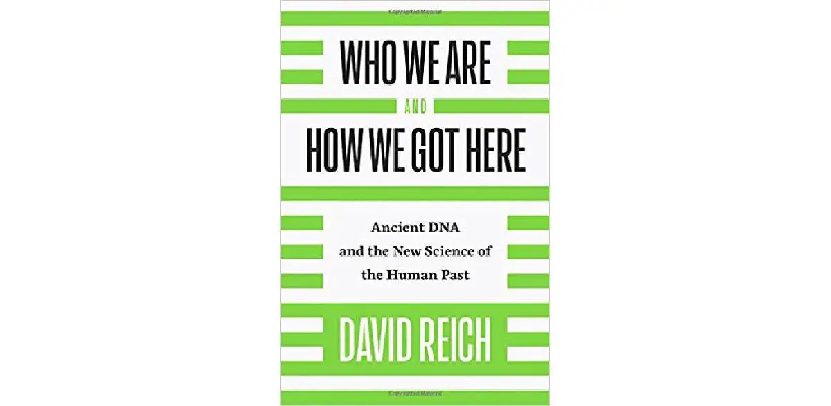 Who We Are and How We Got Here: Ancient DNA and the New Science of the Human Past