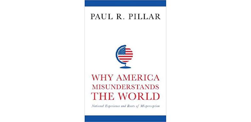 Why America Misunderstands the World: National Experience and Roots of Misperception - cover