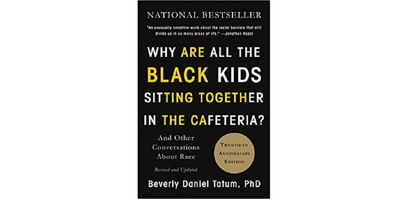Why Are All the Black Kids Sitting Together in the Cafeteria?: And Other Conversations About Race - cover
