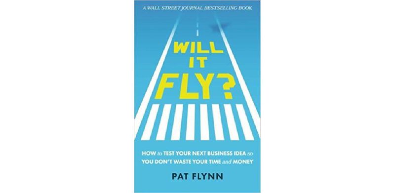Will It Fly? How to Test Your Next Business Idea So You Don't Waste Your Time and Money - cover