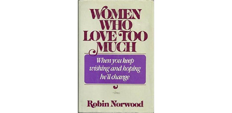 Women Who Love Too Much: When You Keep Wishing and Hoping He'll Change - cover