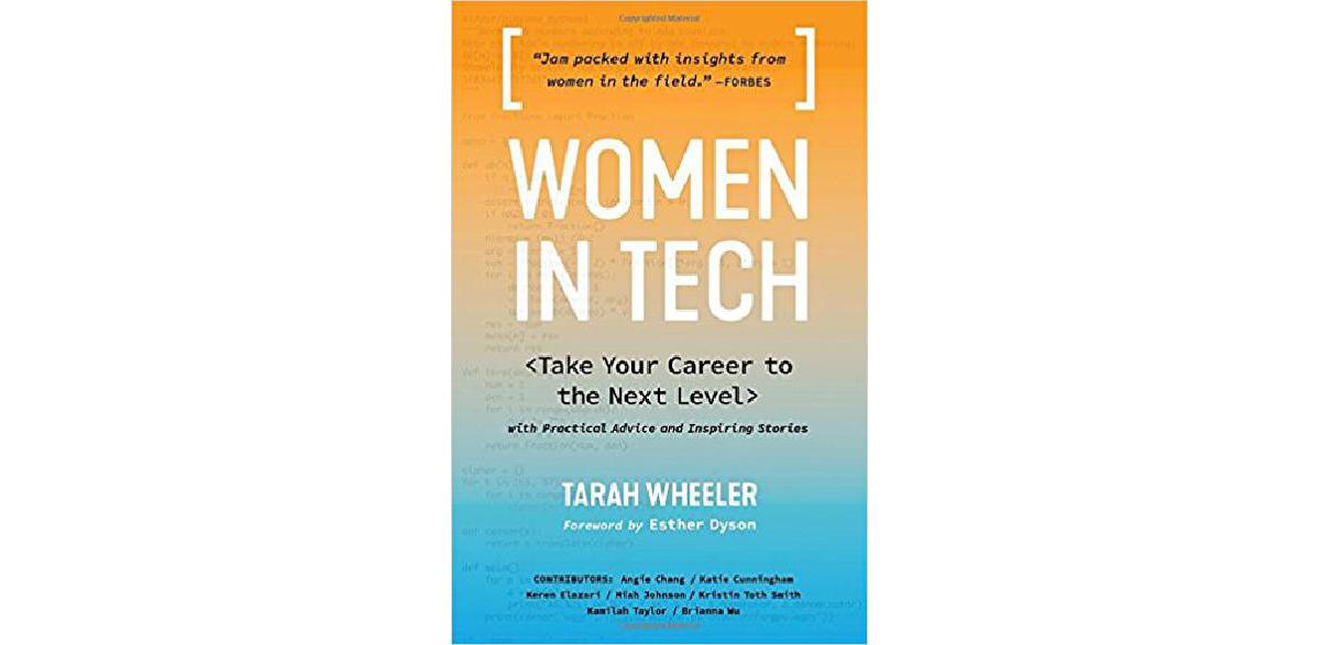Women in Tech: Practical Advice and Inspiring Stories from Successful Women in Tech to Take Your Career to the Next Level