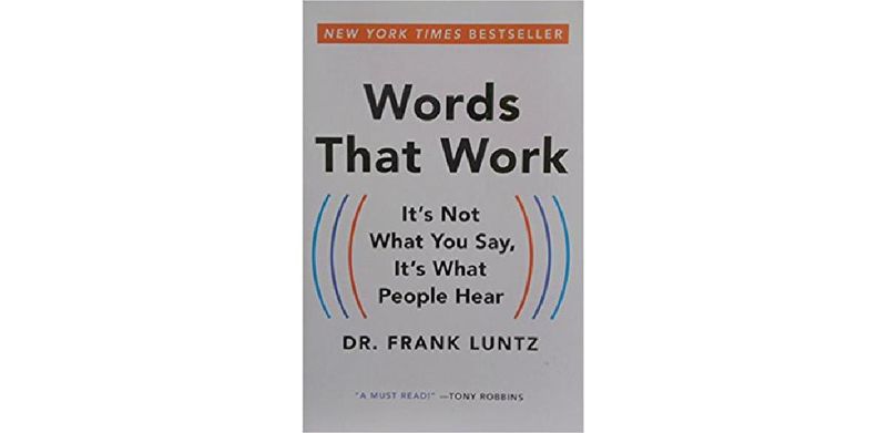 Words That Work: It’s Not What You Say, It’s What People Hear - cover