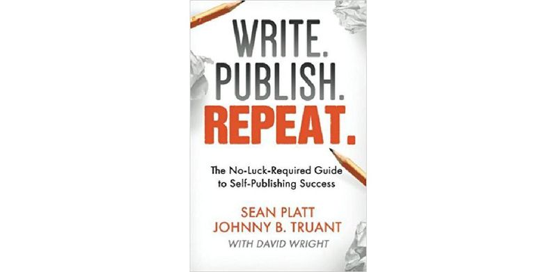 Write. Publish. Repeat.: The No-Luck-Required Guide to Self-Publishing Success