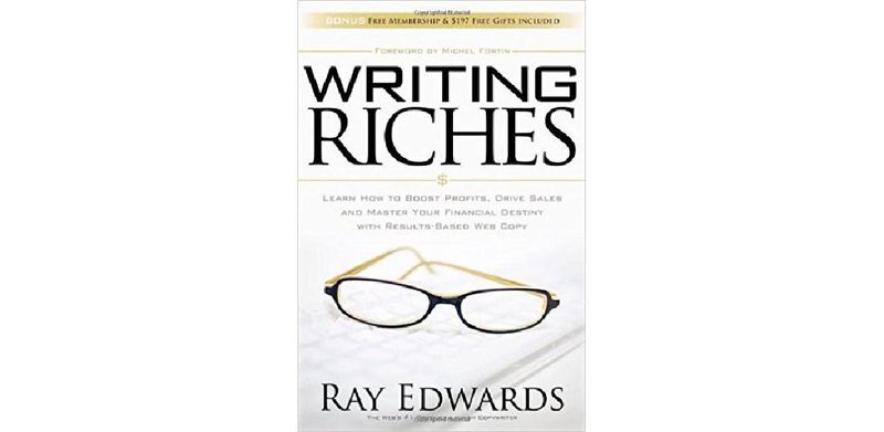 Writing Riches: Learn How to Boost Profits, Drive Sales and Master Your Financial Destiny With Results-Based Web Copy