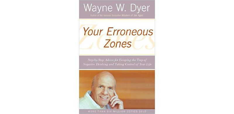 Your Erroneous Zones: Escape negative thinking and take control of your life