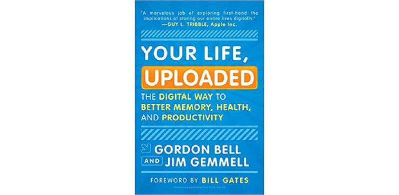 Your Life, Uploaded: The Digital Way to Better Memory, Health, and Productivity - cover
