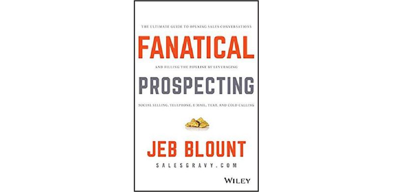 Fanatical Prospecting: The Ultimate Guide to Opening Sales Conversations and Filling the Pipeline by Leveraging Social Selling, Telephone, Email, Text, and Cold Calling - cover