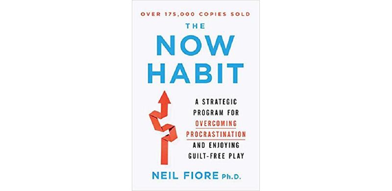 The Now Habit: A Strategic Program for Overcoming Procrastination and Enjoying Guilt-Free Play - cover
