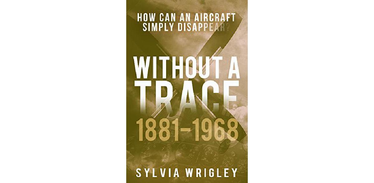 Sem rastro: 1881-1968: como uma aeronave pode simplesmente desaparecer?