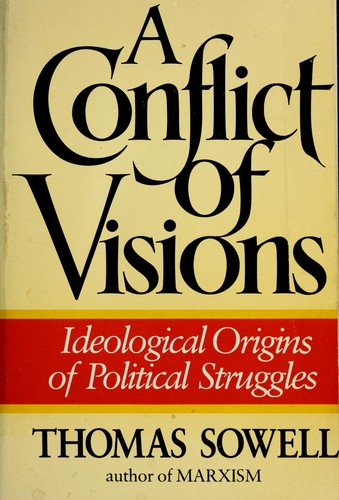 A Conflict of Visions: Ideological Origins of Political Struggles - cover