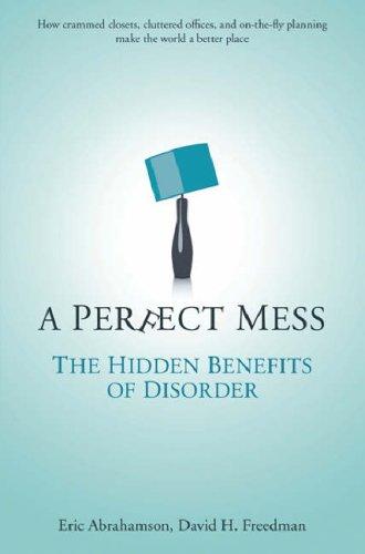 A Perfect Mess: The Hidden Benefits of Disorder - cover