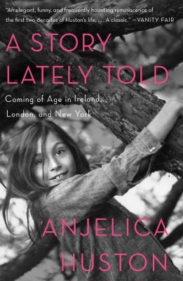A Story Lately Told: Coming of Age in Ireland, London, and New York - cover