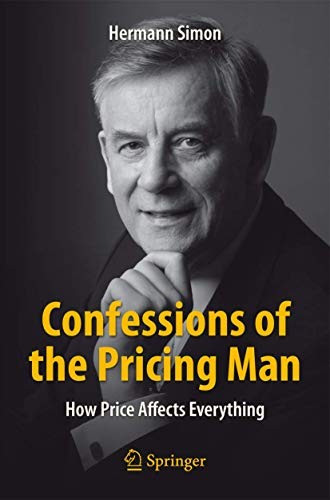 Confessions of the Pricing Man: How Pricing Affects Everything - cover