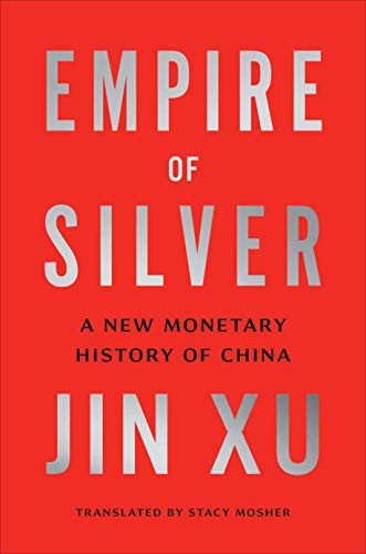 Empire of Silver: A New Monetary History of China - cover