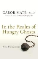 In the Realm of Hungry Ghosts: Close Encounters with Addiction - cover