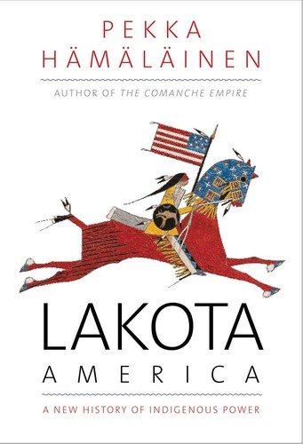 Lakota America: A New History of Indigenous Power - cover