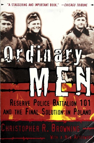 Ordinary Men: Reserve Police Battalion 101 and the Final Solution in Poland - cover