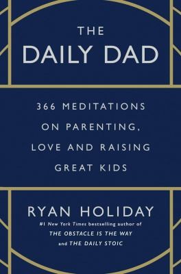 The Daily Dad: 366 Meditations on Parenting, Love, and Raising Great Kids - cover