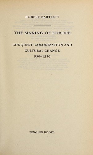 The Making of Europe: Conquest, Colonization and Cultural Change, 950-1350 - cover