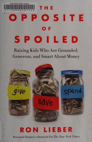 The Opposite of Spoiled: Raising Kids Who Are Grounded, Generous, and Smart About Money - cover