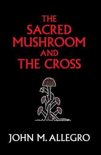 The Sacred Mushroom and the Cross - cover