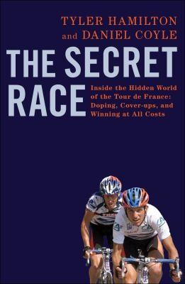 The Secret Race: Inside the Hidden World of the Tour de France - cover