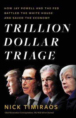 Trillion Dollar Triage: How Jay Powell and the Fed Battled a President and a Pandemic, and Prevented Economic Disaster - cover