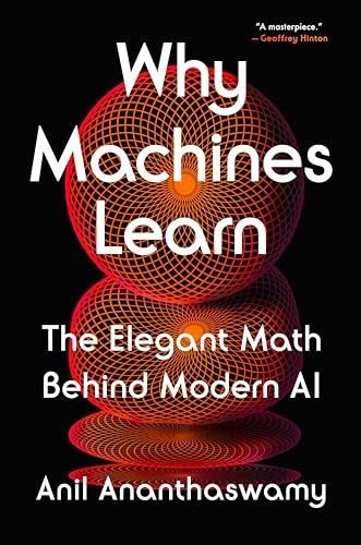 Why Machines Learn: The Elegant Math Behind Modern AI - cover