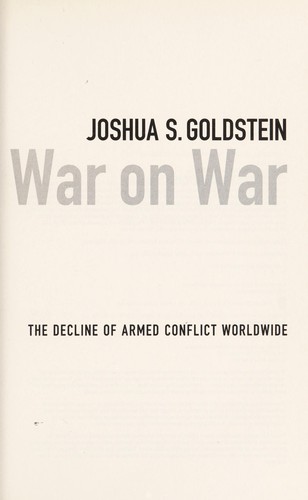 Winning the War on War: The Decline of Armed Conflict Worldwide - cover